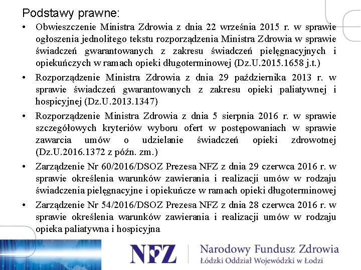 Podstawy prawne: • Obwieszczenie Ministra Zdrowia z dnia 22 września 2015 r. w sprawie