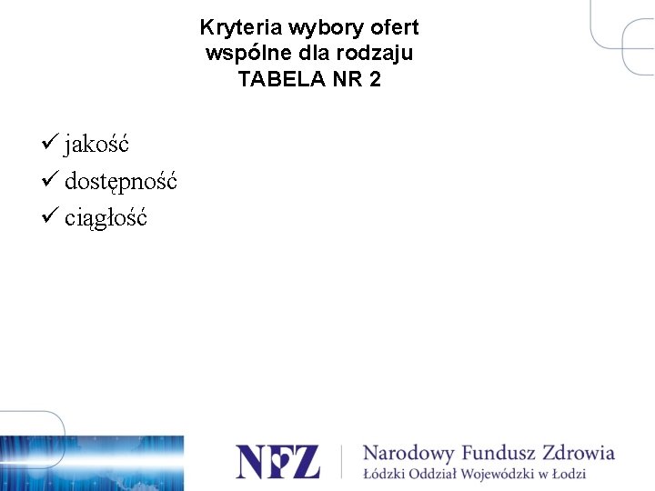 Kryteria wybory ofert wspólne dla rodzaju TABELA NR 2 ü jakość ü dostępność ü