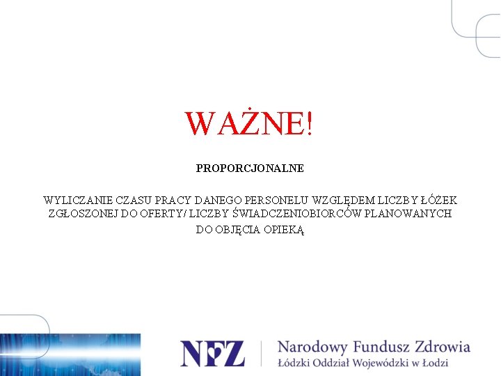 WAŻNE! PROPORCJONALNE WYLICZANIE CZASU PRACY DANEGO PERSONELU WZGLĘDEM LICZBY ŁÓŻEK ZGŁOSZONEJ DO OFERTY/ LICZBY