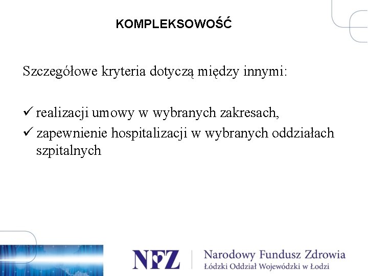 KOMPLEKSOWOŚĆ Szczegółowe kryteria dotyczą między innymi: ü realizacji umowy w wybranych zakresach, ü zapewnienie