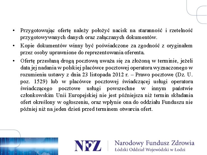  • Przygotowując ofertę należy położyć nacisk na staranność i rzetelność przygotowywanych danych oraz