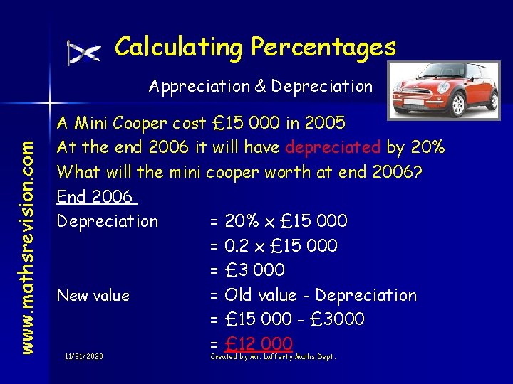 Calculating Percentages www. mathsrevision. com Appreciation & Depreciation A Mini Cooper cost £ 15