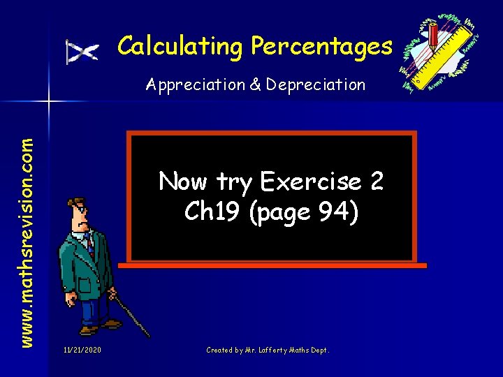 Calculating Percentages www. mathsrevision. com Appreciation & Depreciation Now try Exercise 2 Ch 19