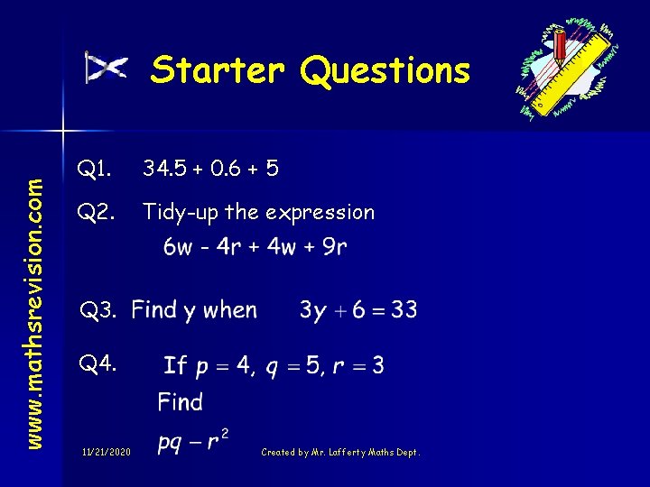 www. mathsrevision. com Starter Questions Q 1. 34. 5 + 0. 6 + 5