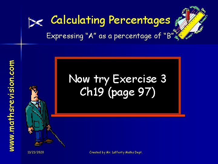 Calculating Percentages www. mathsrevision. com Expressing “A” as a percentage of “B” Now try