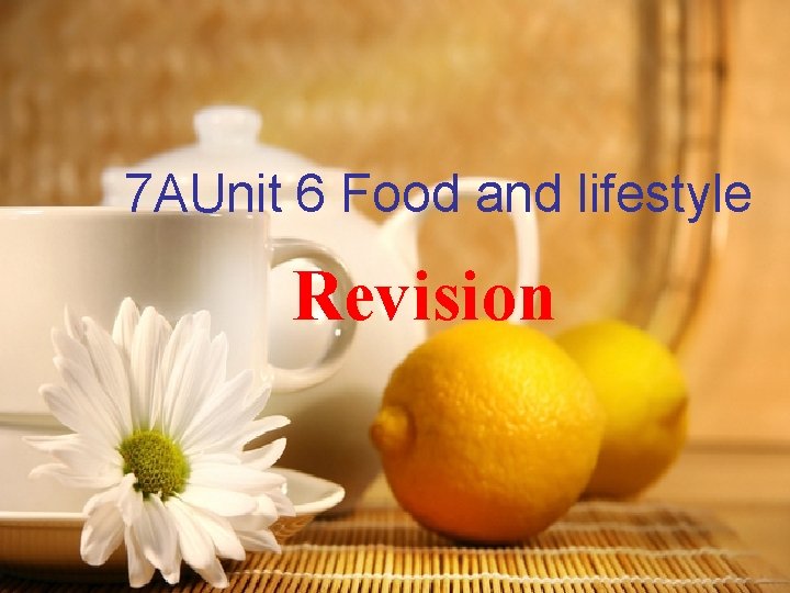 7 AUnit 6 Food and lifestyle Revision 7 AUnit 6 Food and lifestyle Revision