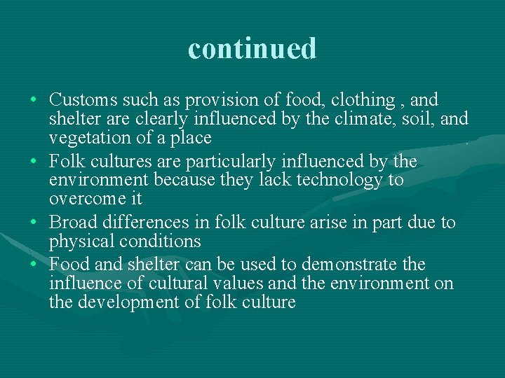 continued • Customs such as provision of food, clothing , and shelter are clearly continued • Customs such as provision of food, clothing , and shelter are clearly
