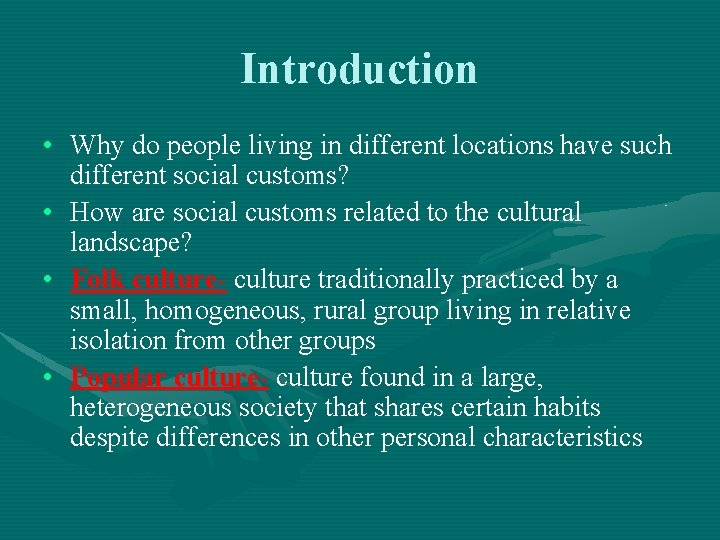 Introduction • Why do people living in different locations have such different social customs? Introduction • Why do people living in different locations have such different social customs?