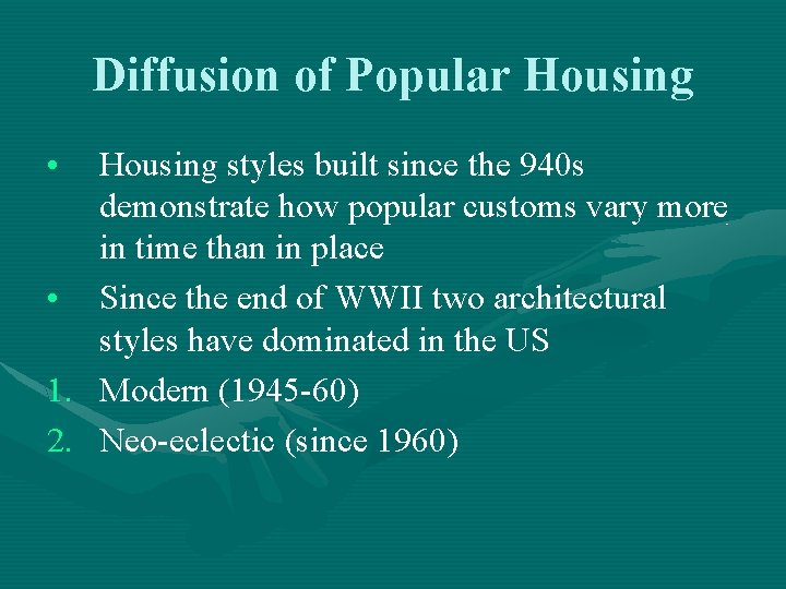 Diffusion of Popular Housing • Housing styles built since the 940 s demonstrate how Diffusion of Popular Housing • Housing styles built since the 940 s demonstrate how