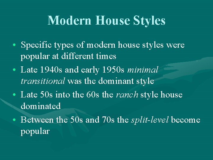 Modern House Styles • Specific types of modern house styles were popular at different Modern House Styles • Specific types of modern house styles were popular at different