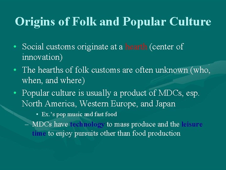 Origins of Folk and Popular Culture • Social customs originate at a hearth (center Origins of Folk and Popular Culture • Social customs originate at a hearth (center