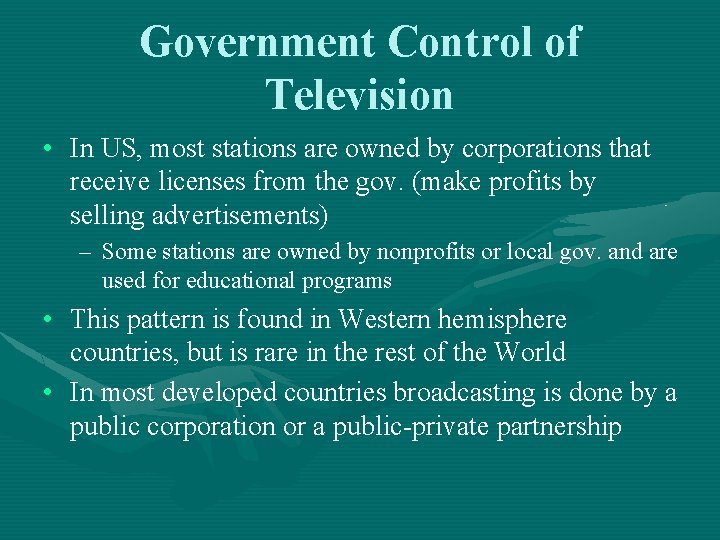 Government Control of Television • In US, most stations are owned by corporations that Government Control of Television • In US, most stations are owned by corporations that