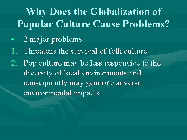 Why Does the Globalization of Popular Culture Cause Problems? • 2 major problems 1. Why Does the Globalization of Popular Culture Cause Problems? • 2 major problems 1.