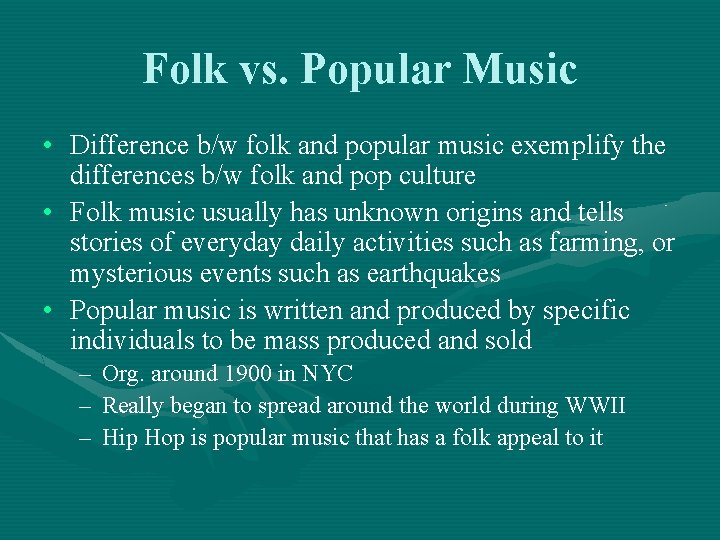 Folk vs. Popular Music • Difference b/w folk and popular music exemplify the differences Folk vs. Popular Music • Difference b/w folk and popular music exemplify the differences