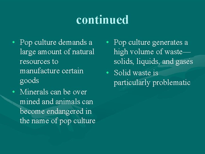 continued • Pop culture demands a large amount of natural resources to manufacture certain continued • Pop culture demands a large amount of natural resources to manufacture certain