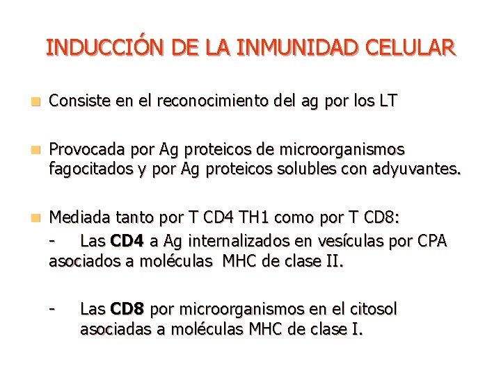 INDUCCIÓN DE LA INMUNIDAD CELULAR n Consiste en el reconocimiento del ag por los