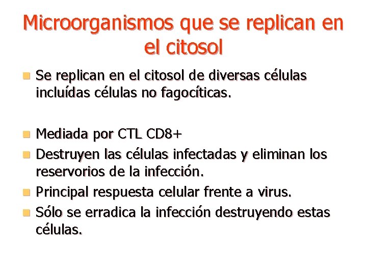 Microorganismos que se replican en el citosol n Se replican en el citosol de