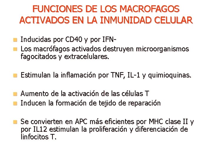 FUNCIONES DE LOS MACROFAGOS ACTIVADOS EN LA INMUNIDAD CELULAR Inducidas por CD 40 y