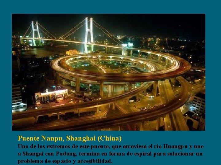 Puente Nanpu, Shanghai (China) Uno de los extremos de este puente, que atraviesa el