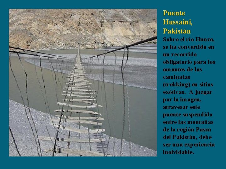 Puente Hussaini, Pakistán Sobre el río Hunza, se ha convertido en un recorrido obligatorio