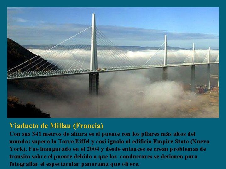 Viaducto de Millau (Francia) Con sus 341 metros de altura es el puente con