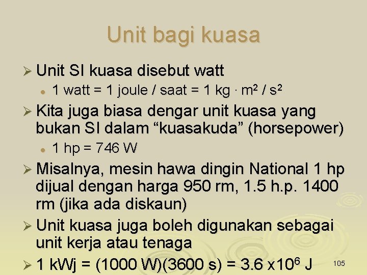 Unit bagi kuasa Ø Unit SI kuasa disebut watt l 1 watt = 1