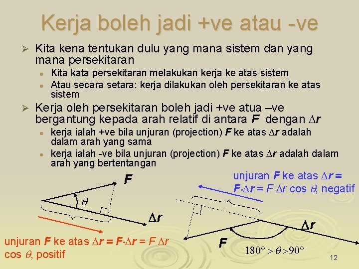 Kerja boleh jadi +ve atau -ve Ø Kita kena tentukan dulu yang mana sistem