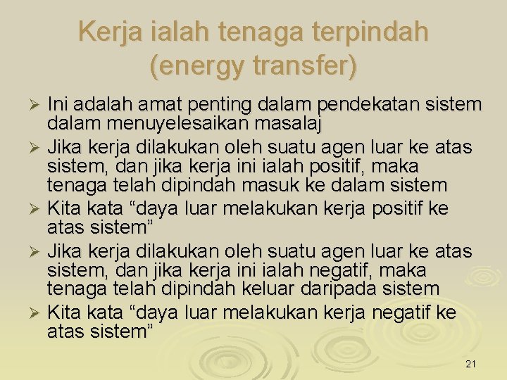 Kerja ialah tenaga terpindah (energy transfer) Ini adalah amat penting dalam pendekatan sistem dalam