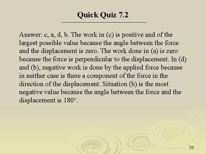Quick Quiz 7. 2 Answer: c, a, d, b. The work in (c) is