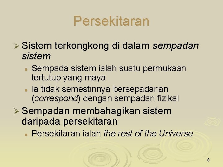 Persekitaran Ø Sistem terkong di dalam sempadan sistem l l Sempada sistem ialah suatu