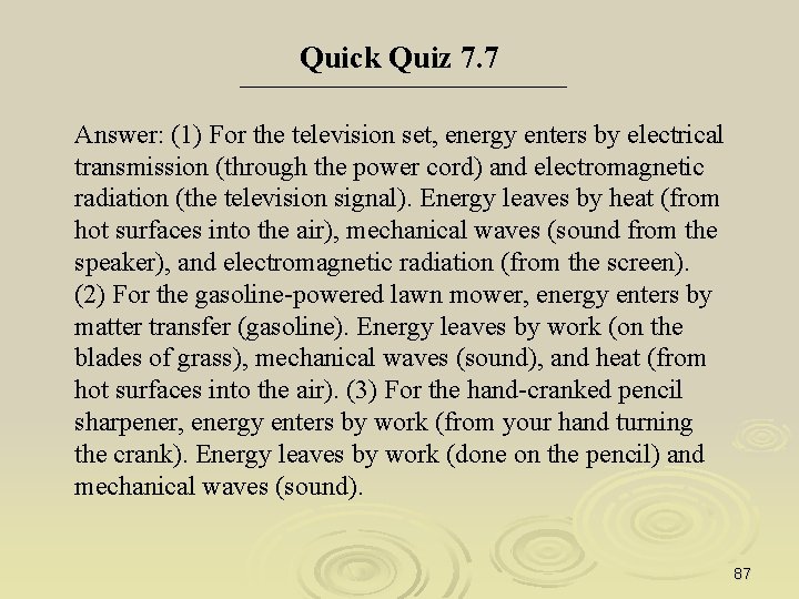 Quick Quiz 7. 7 Answer: (1) For the television set, energy enters by electrical