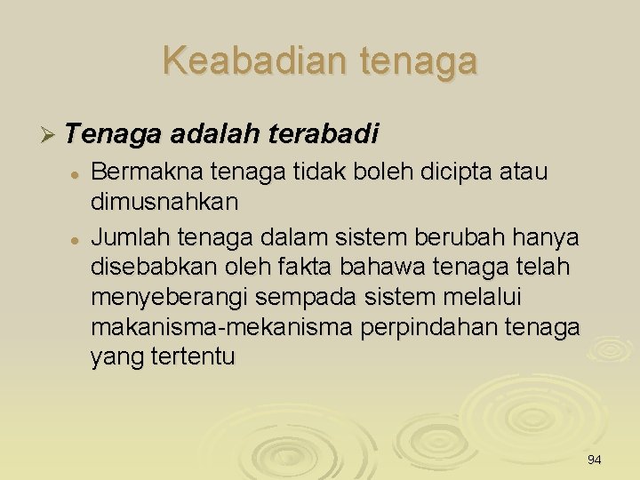 Keabadian tenaga Ø Tenaga adalah terabadi l l Bermakna tenaga tidak boleh dicipta atau