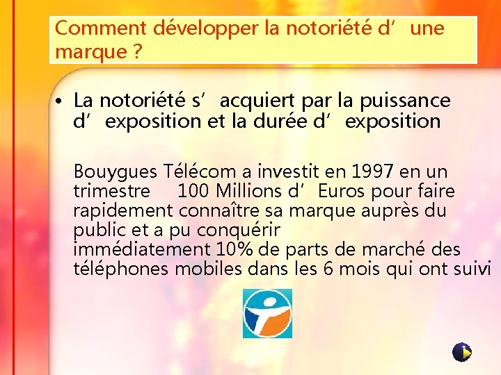 Comment développer la notoriété d’une marque ? • La notoriété s’acquiert par la puissance