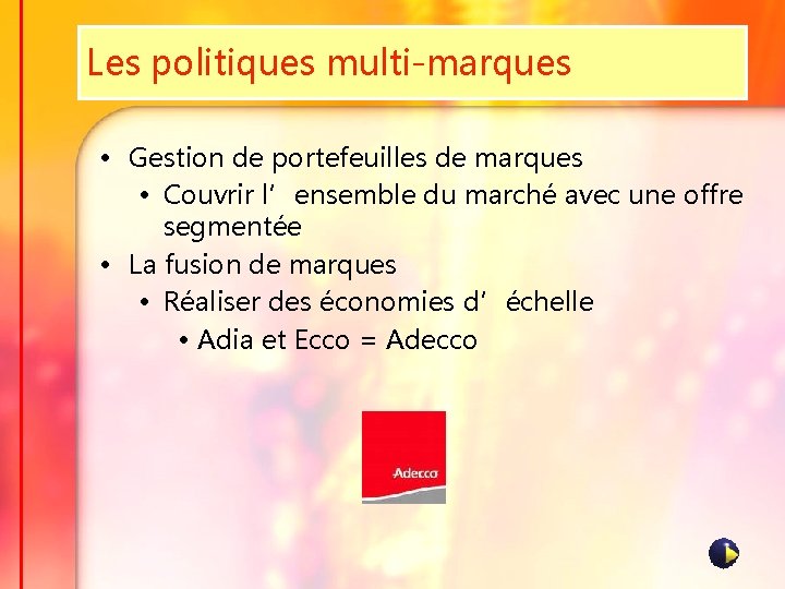 Les politiques multi-marques • Gestion de portefeuilles de marques • Couvrir l’ensemble du marché