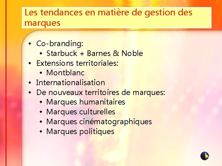 Les tendances en matière de gestion des marques • Co-branding: • Starbuck + Barnes