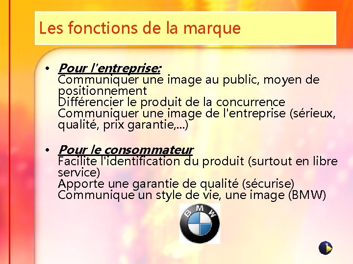 Les fonctions de la marque • Pour l'entreprise: Communiquer une image au public, moyen