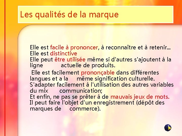 Les qualités de la marque Elle est facile à prononcer, à reconnaître et à