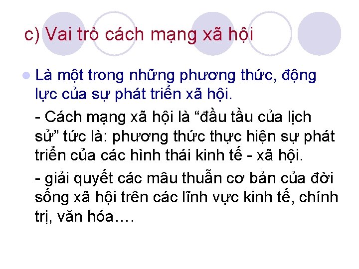 c) Vai trò cách mạng xã hội l Là một trong những phương thức,