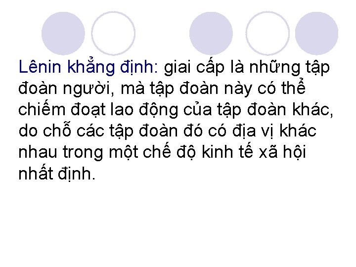 Lênin khẳng định: giai cấp là những tập đoàn người, mà tập đoàn này