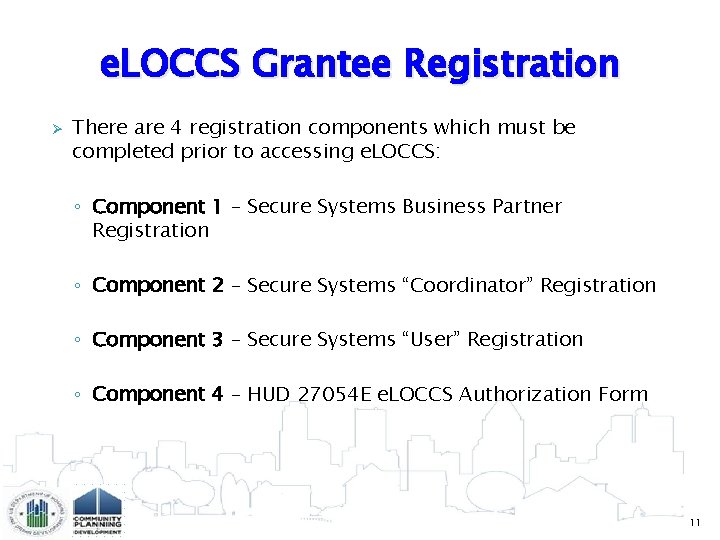e. LOCCS Grantee Registration Ø There are 4 registration components which must be completed