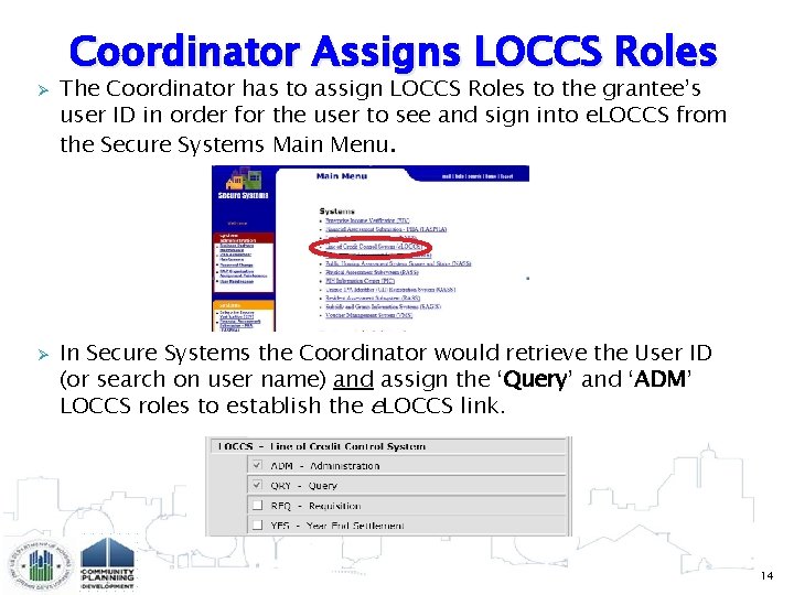 Ø Ø Coordinator Assigns LOCCS Roles The Coordinator has to assign LOCCS Roles to
