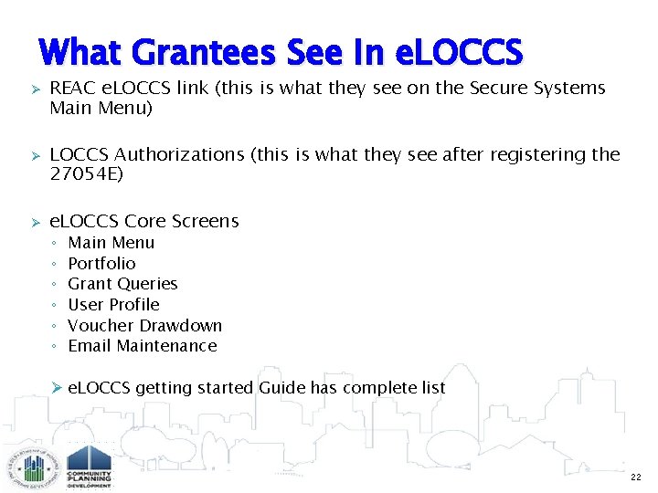 What Grantees See In e. LOCCS Ø Ø Ø REAC e. LOCCS link (this