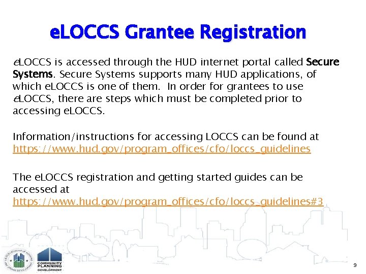 e. LOCCS Grantee Registration e. LOCCS is accessed through the HUD internet portal called