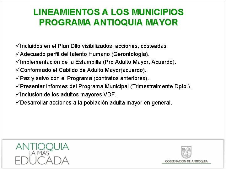 LINEAMIENTOS A LOS MUNICIPIOS PROGRAMA ANTIOQUIA MAYOR üIncluidos en el Plan Dllo visibilizados, acciones,
