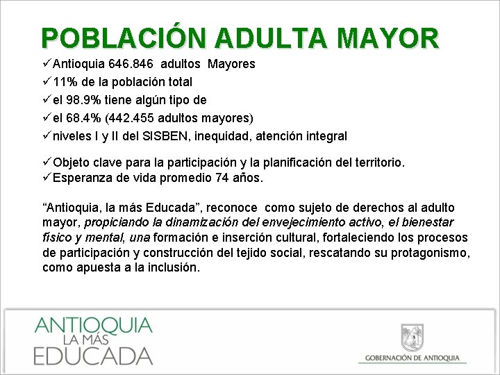 POBLACIÓN ADULTA MAYOR üAntioquia 646. 846 adultos Mayores ü 11% de la población total