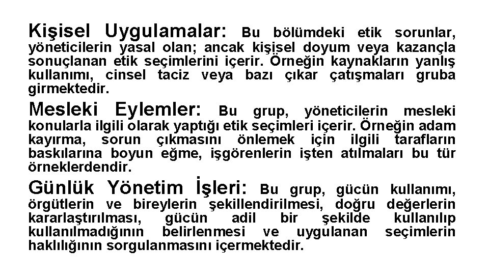 Kişisel Uygulamalar: Bu bölümdeki etik sorunlar, yöneticilerin yasal olan; ancak kişisel doyum veya kazançla