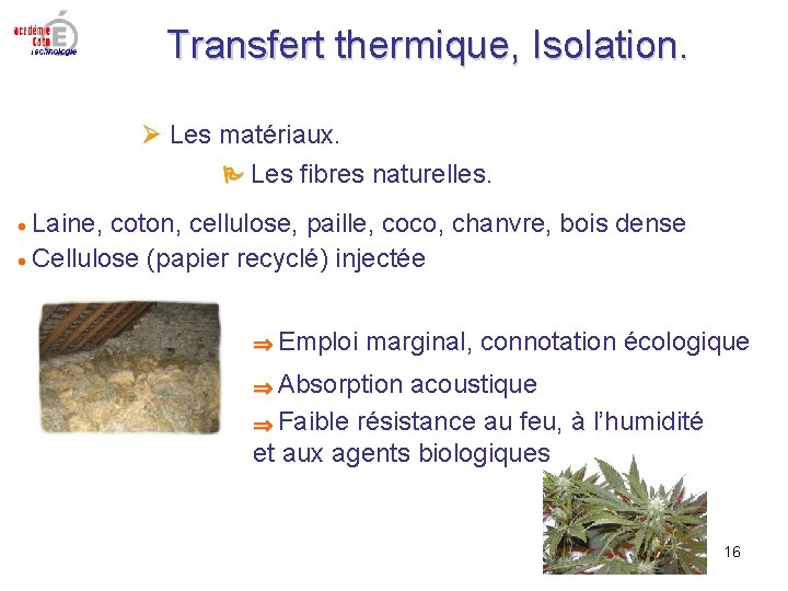 Transfert thermique, Isolation. Les matériaux. Les fibres naturelles. Laine, coton, cellulose, paille, coco, chanvre, Transfert thermique, Isolation. Les matériaux. Les fibres naturelles. Laine, coton, cellulose, paille, coco, chanvre,