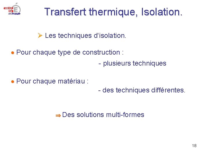 Transfert thermique, Isolation. Les techniques d’isolation. Pour chaque type de construction : - plusieurs Transfert thermique, Isolation. Les techniques d’isolation. Pour chaque type de construction : - plusieurs