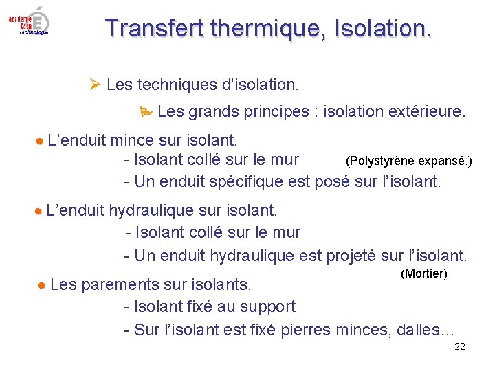 Transfert thermique, Isolation. Les techniques d’isolation. Les grands principes : isolation extérieure. L’enduit mince Transfert thermique, Isolation. Les techniques d’isolation. Les grands principes : isolation extérieure. L’enduit mince
