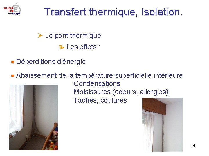 Transfert thermique, Isolation. Le pont thermique Les effets : Déperditions d'énergie Abaissement de la Transfert thermique, Isolation. Le pont thermique Les effets : Déperditions d'énergie Abaissement de la